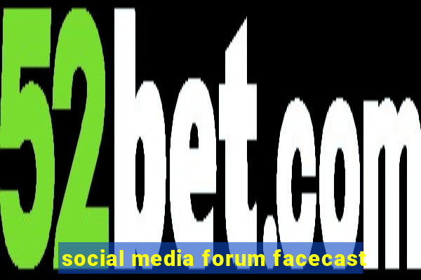 social media forum facecast